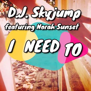 I Need To (feat. Norah Sunset) - Single