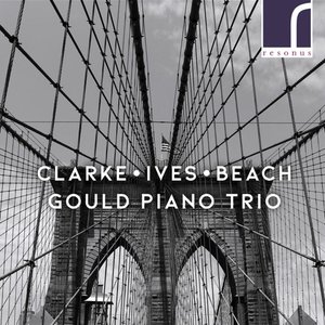 Clarke, Ives & Beach: Piano Trios