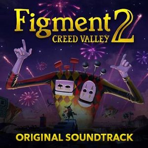 Figment 2: Creed Valley (Original Soundtrack)