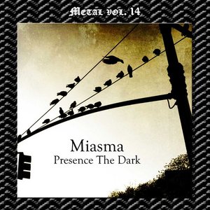 Metal Vol. 14: Miasma - Presence The Dark
