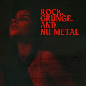 Rock, Grunge, and Nu Metal