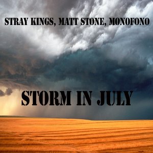 Storm in July (feat. Matt Stone, Monofono)