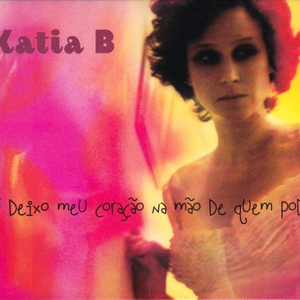 Katia B - S� Deixo Meu Cora��o Na M�o De Quem Pode - Zortam Music