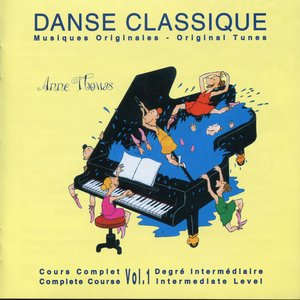 Danse Classique: Original Tunes (Complete Course, Vol. 1: Intermediate Level)