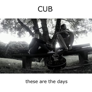 CUB - These are the days