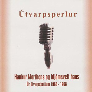 Útvarpsperlur: Haukur Morthens og hljómsveit hans úr útvarpsþáttum 1966-1968