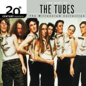 20th Century Masters: The Millennium Collection: Best of The Tubes