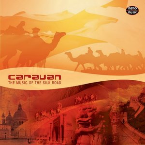 Caravan (The Music of the Silk Road)