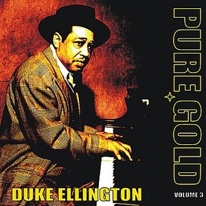 Pure Gold - Duke Ellington, Vol. 3