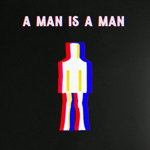 A Man is a Man