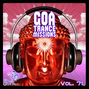 Goa Trance Missions v.71 - Best of Psytrance,Techno, Hard Dance, Progressive, Tech House, Downtempo, EDM Anthems