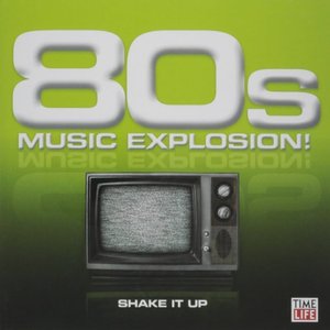 80s Music Explosion! Shake It Up