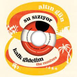 Kalk Gidelim b/w Su Sızıyor (Remixes) - Single
