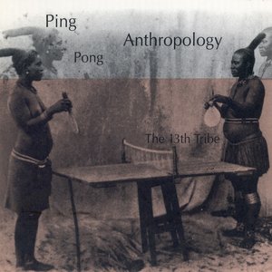 Ping-pong Anthropology