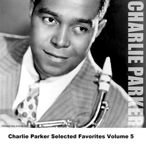 Charlie Parker Selected Favorites Volume 5