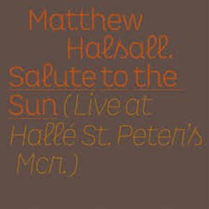 Salute to the Sun (Live at Hallé St Peter's)