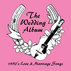 The Wedding Album (1950's Love & Marriage Songs)