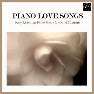 Piano Love Songs - Easy Listening Piano Music for Quiet Moments