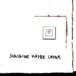 Sunshine Maybe Later