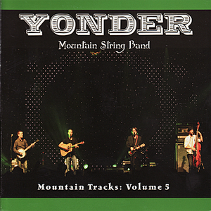 Yonder Mountain String Band - Mountain Tracks, Vol. 5 Disc 1 - Zortam Music
