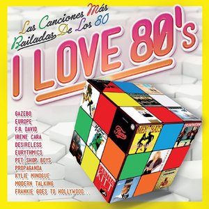 I Love 80's: Las Canciones Más Bailadas de los 80