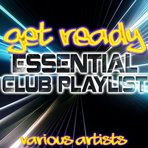 Get Ready: Essential Club Playlist