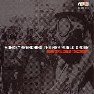 Monkeywrenching The New World Order: Global Capitalism And It's Discontents