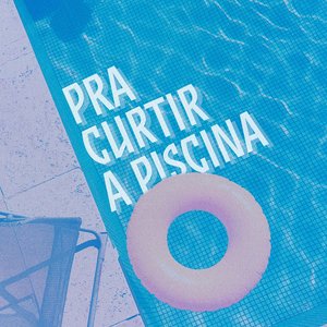 Pra Curtir a Piscina