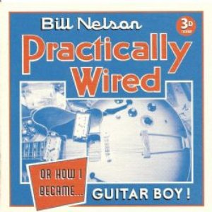 Practically Wired (Or How I Became Guitar Boy)