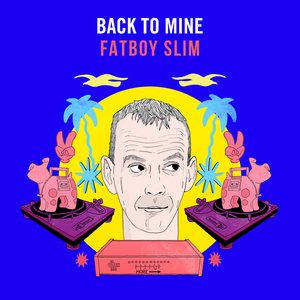 Back to Mine: Fatboy Slim