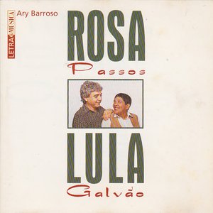 Letra & Música Ary Barroso – Rosa Passos e Lula Galvão
