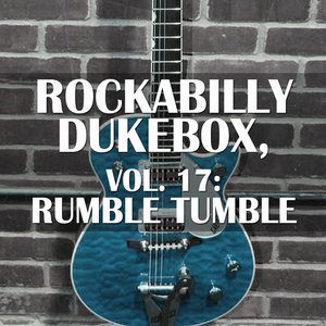 Rockabilly Dukebox, Vol. 17: Rumble Tumble