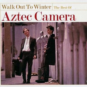 Walk Out To Winter: The Best Of Aztec Camera