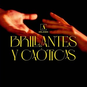 Brillantes y caóticas