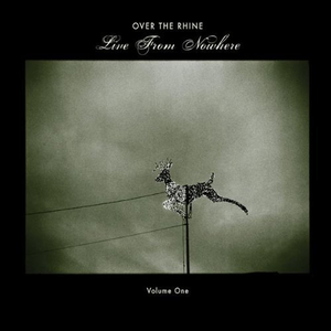 Over The Rhine - Live From Nowhere, Volume One - Zortam Music