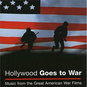 Hollywood Goes To War: Music From The Great American War Films