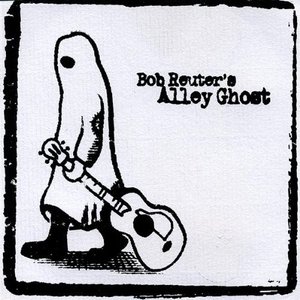 Bob Reuter's Alley Ghost