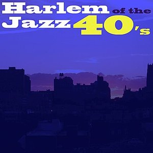 Harlem Jazz Of The 40's