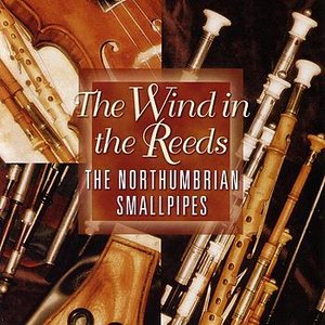 The Wind in the Reeds : The Northumbrian Smallpipes