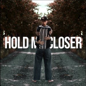 Hold Me Closer - Single