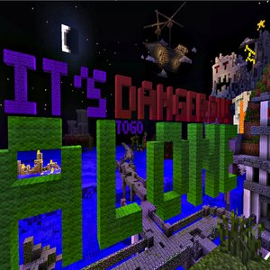 It's Dangerous to Go Alone