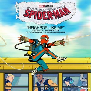 Neighbor Like Me (From "Your Friendly Neighborhood Spider-Man") [feat. Relaye & Melo Makes Music] - Single