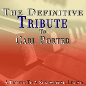 The Definitive Tribute to Carl Porter