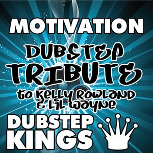 Motivation (Dubstep Tribute to Kelly Rowland & Lil Wayne)