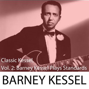 Classic Kessel, Vol. 2: Barney Kessel Plays Standards