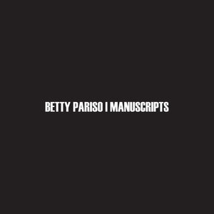 Betty Pariso / Manuscripts