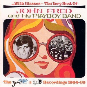 With Glasses - The Very Best Of John Fred And His Playboy Band