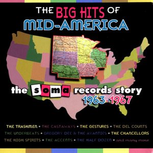 The Big Hits Of Mid-America - The Soma Records Story 1963-1967