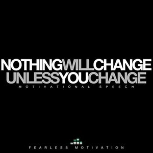 Nothing Will Change Unless You Change (Motivational Speech)