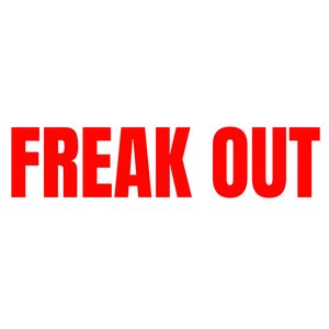 FREAK OUT